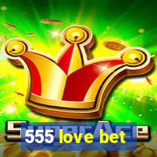 555 love bet